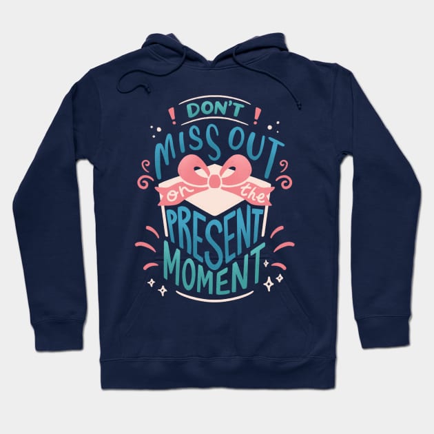 Don't Miss Out on the PRESENT MOMENT Hoodie by leanzadoodles